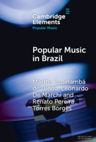 Popular Music in Brazil: Identity, Genres and Industry (Elements in Popular Music) 1009357190 Book Cover