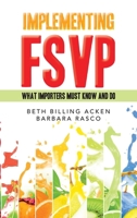 Implementing Fsvp: What Importers Must Know and Do 1663261865 Book Cover
