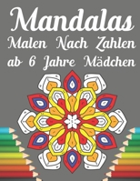 mandalas malen nach zahlen ab 6 jahre mädchen: Malen nach Nummer Boo für Kinder im Alter von 6 - 40 einzigartige Farbe nach Nummer Design zum Zeichnen und Färben B08T6JYJJV Book Cover