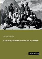 In Deutsch-Ostafrika Wahrend Des Aufstandes 3957382300 Book Cover