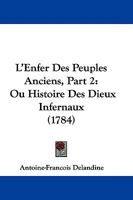 L'Enfer Des Peuples Anciens, Part 2: Ou Histoire Des Dieux Infernaux (1784) 1104647486 Book Cover