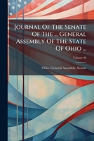 Journal Of The Senate Of The ... General Assembly Of The State Of Ohio ..., Volume 96... 1274534224 Book Cover