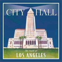 City Hall: The Heart of Los Angeles 1931290245 Book Cover