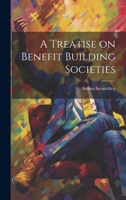 A Treatise on Benefit Building Societies 1022091484 Book Cover