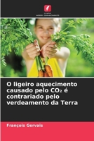 O ligeiro aquecimento causado pelo CO2 é contrariado pelo verdeamento da Terra (Portuguese Edition) 6209953166 Book Cover