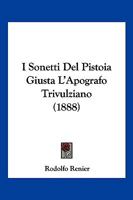 I Sonetti Del Pistoia Giusta L'Apografo Trivulziano (1888) 1147721203 Book Cover