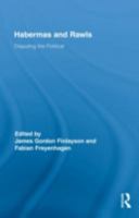Habermas and Rawls: Disputing the Political 0415836557 Book Cover