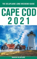 Cape Cod - The Delaplaine 2021 Long Weekend Guide 1393645127 Book Cover