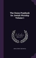 The Union Praybook for Jewish Worship Volume 1 1346808147 Book Cover