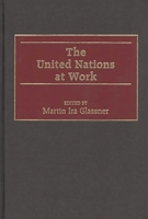 The United Nations at Work 0275959449 Book Cover
