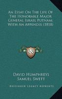 An Essay on the Life of the Honorable Major General Israel Putnam; With an Appendix 0548632146 Book Cover