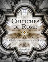 Churches of Rome: 777 pictures of 101 Churches in Rome and Lazio 1987652843 Book Cover