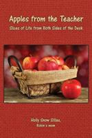 Apples from the Teacher: Slices of Life from Both Sides of the Desk 1519299591 Book Cover