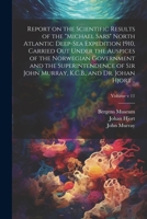 Report on the Scientific Results of the "Michael Sars" North Atlantic Deep-sea Expedition 1910, Carried out Under the Auspices of the Norwegian Govern 1021801739 Book Cover
