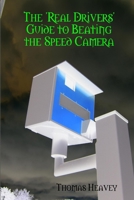 The 'Real Drivers' Guide to Beating the Speed Camera 0955677203 Book Cover