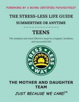 The Stress-Less Life Guide Summertime or Anytime Teens: The simplest and most effective steps to a happier, healthier, and successful life! 1732297134 Book Cover