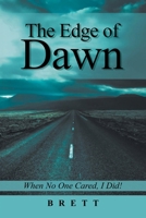 The Edge of Dawn: When No One Cared, I Did! 1960075268 Book Cover