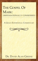 The Gospel of Mark: Dispensationally Considered (A Grace Expositional Commentary) B0F5QGGHPB Book Cover