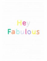 Hey Fabulous: Fancy Colorful Lined Journal, Large College Ruled Notebook for Teens Kids Students Girls Teachers Moms Univeristy School Notes Gift 1691498580 Book Cover