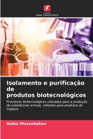 Isolamento e purificação de produtos biotecnológicos (Portuguese Edition) 6208517702 Book Cover