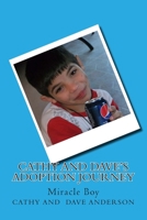 Cathy and Dave's Adoption Journey: Miracle Boy 1507715846 Book Cover