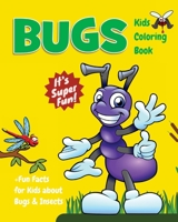 Bugs Kids Coloring Book +fun Facts for Kids about Bugs & Insects: Children Activity Book for Boys & Girls Age 3-8, with 30 Super Fun Coloring Pages of Insects & Bugs in Lots of Fun Actions! 1720636591 Book Cover