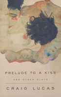 Prelude to a Kiss and Other Plays (Playwrights Canada Press) 155936193X Book Cover