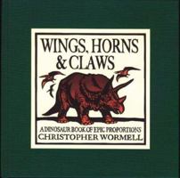 Wings, Horns, & Claws: A Dinosaur Book of Epic Proportions 0762435798 Book Cover