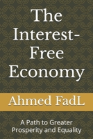 The Interest-Free Economy: A Path to Greater Prosperity and Equality B0DWZYMR2K Book Cover