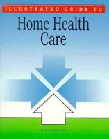 Illustrated Guide to Home Health Care