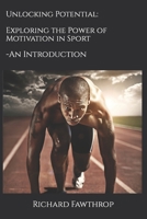 Unlocking Potential: Exploring the Power of Motivation in Sport - An Introduction B0CVHKLHVJ Book Cover