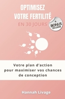 Optimisez votre fertilité en 30 jours: Votre plan d’action pour maximiser vos chances de conception (French Edition) B0CSTF7DY1 Book Cover