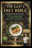 THE GLP-1 DIET BIBLE: The ACG Micro-Meal Method™ The High-Protein Protocol to Stop Muscle Loss, Banish Nausea, and Support Fat Loss—Safely B0GP6TXR4P Book Cover