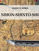 Nihon-shinto-shi - The History of the shinto Era of Japanese Swords 1300936118 Book Cover