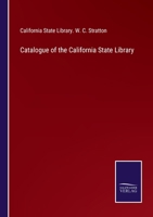 Catalogue of the California State Library 3752578467 Book Cover