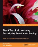 BackTrack 4: Assuring Security by Penetration Testing 1849513945 Book Cover