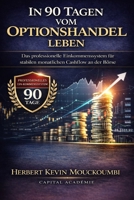 In 90 Tagen vom Optionshandel leben: Das professionelle Einkommenssystem für stabilen monatlichen Cashflow an der Börse (German Edition) B0GR52RCFX Book Cover