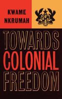 Towards Colonial Freedom: Africa in the Struggle Against World Imperialism B0007ITYES Book Cover