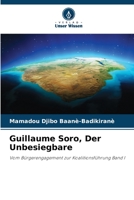 Guillaume Soro, Der Unbesiegbare: Vom Bürgerengagement zur Koalitionsführung Band I 6205871084 Book Cover