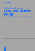 For Wisdom's Sake: Collected Essays on the Book of Ben Sira 3110486504 Book Cover