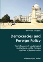 Democracies and Foreign Policy- The Influence of Leaders and Institutions on the Foreign Policies of Democracies 3836424827 Book Cover