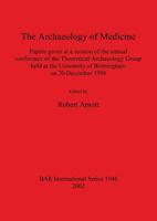 The Archaeology of Medicine (British Archaeological Reports (BAR) International) 1841714275 Book Cover