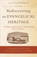 Rediscovering an Evangelical Heritage: A Tradition and Trajectory of Integrating Piety and Justice 080104961X Book Cover