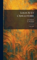 Louis XI Et l'Angleterre: 1461-1483 (French Edition) 1025370015 Book Cover