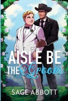 Aisle Be The Groom: Special Edition B0F8W1795V Book Cover