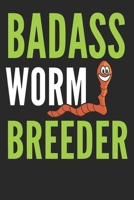 Badass Worm Breeder: Dot Grid Journal, Notebook or Diary (Size 6x9) with 120 Pages 167376424X Book Cover