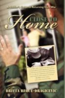 Close to Home: A Soldier's Guide to Returning from War 059548901X Book Cover