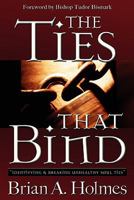 The Ties That Bind: Identifying and Breaking Unhealthy Soul Ties 0979207118 Book Cover