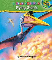 Flying Giants (I Love Reading: Dino World) 1597165417 Book Cover