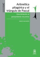 Aritmética pitagórica y el triángulo de Pascal: Una iniciación al pensamiento recursivo (Spanish Edition) 9561423332 Book Cover
